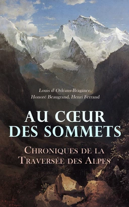 Au Cœur des Sommets: Chroniques de la Traversée des Alpes