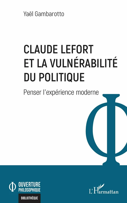 Claude Lefort et la vulnérabilité du politique - Yaël Gambarotto - Editions L'Harmattan