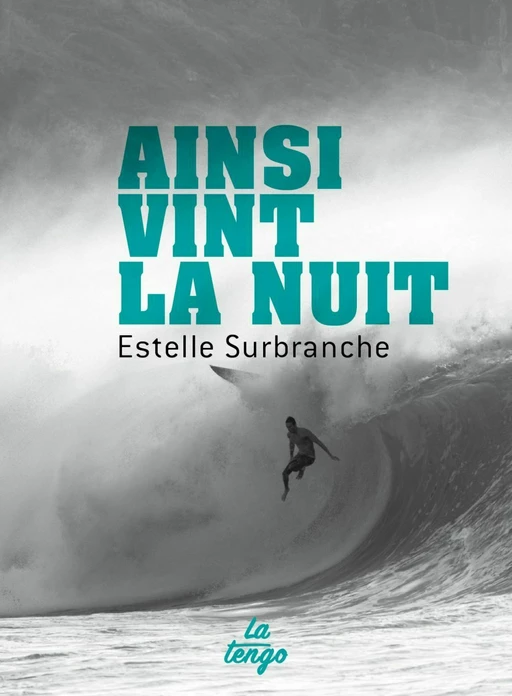 Ainsi vint la nuit - Estelle Surbranche - La Tengo