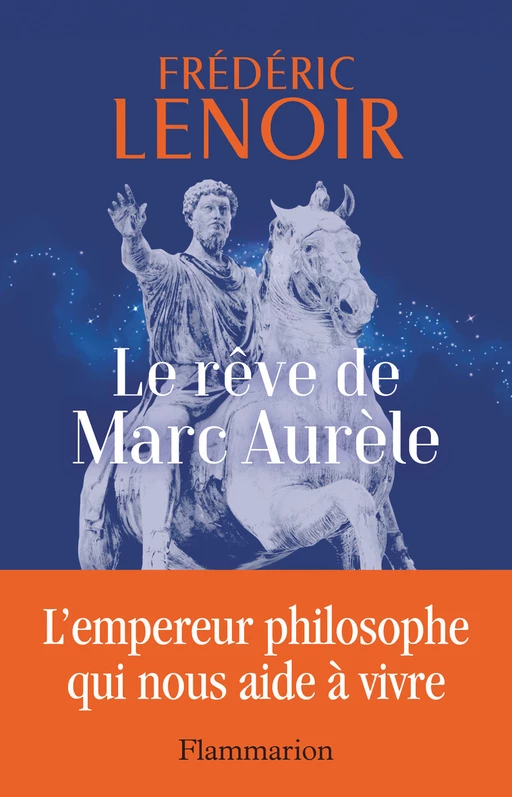 Le rêve de Marc Aurèle - Frédéric Lenoir - Flammarion