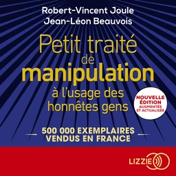 Petit traité de manipulation à l'usage des honnêtes gens - Nouvelle édition augmentée et actualisée