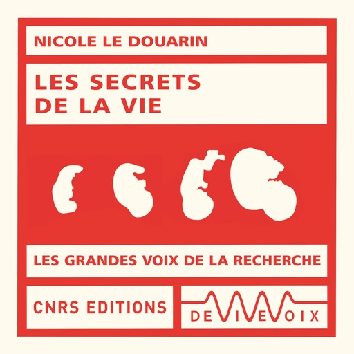 Les secrets de la vie - Nicole Le Douarin - CNRS editions