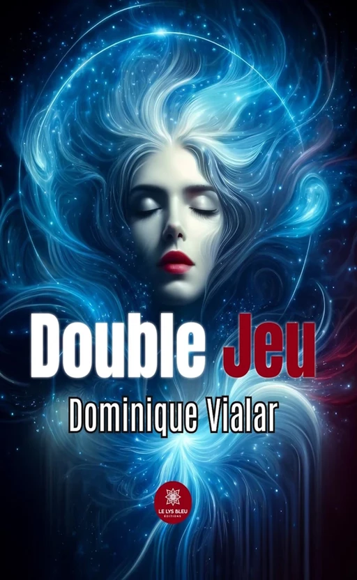 Double jeu - Dominique Vialar - Le Lys Bleu Éditions