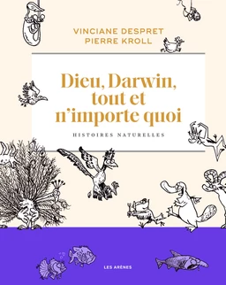 Dieu, Darwin, tout et n'importe quoi - Histoires naturelles