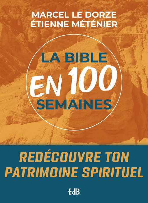 La Bible en 100 semaines - Marcel le Dorze, Etienne Méténier - Editions des Béatitudes