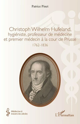 Christoph Wilhelm Hufeland, hygiéniste, professeur de médecine et premier médecin à la cour de Prusse