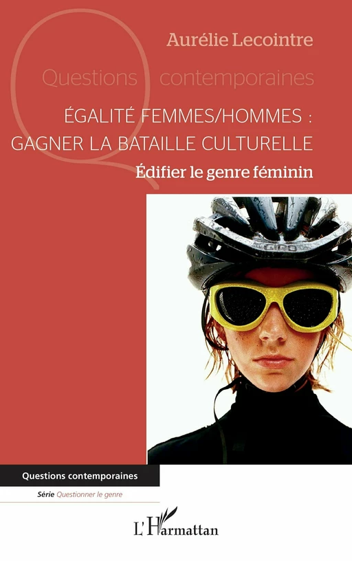 Égalité femmes/hommes : gagner la bataille culturelle - Aurélie Lecointre - Editions L'Harmattan