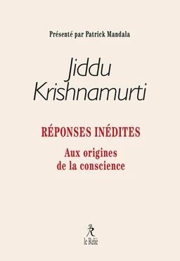 Réponses inédites - Aux origines de la conscience