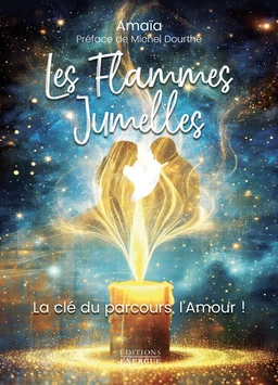 Les Flammes Jumelles - La clé du parcours, l'amour!