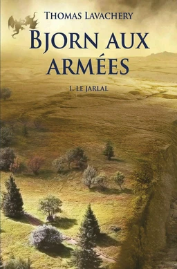 Bjorn aux armées - Tome 1 - Le Jarlal