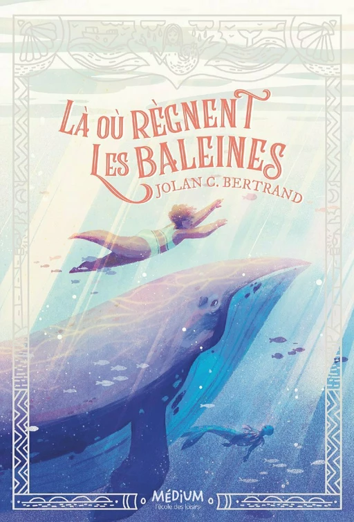 Là où règnent les baleines - Jolan C. Bertrand - L'école des loisirs