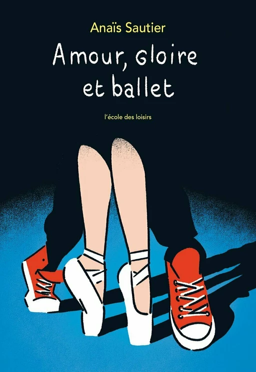 Amour, gloire et ballet - Anaïs Sautier - L'école des loisirs