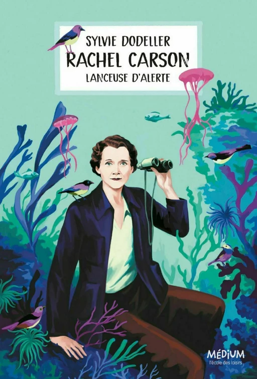 Rachel Carson, lanceuse d'alerte - Sylvie Dodeller - L'école des loisirs