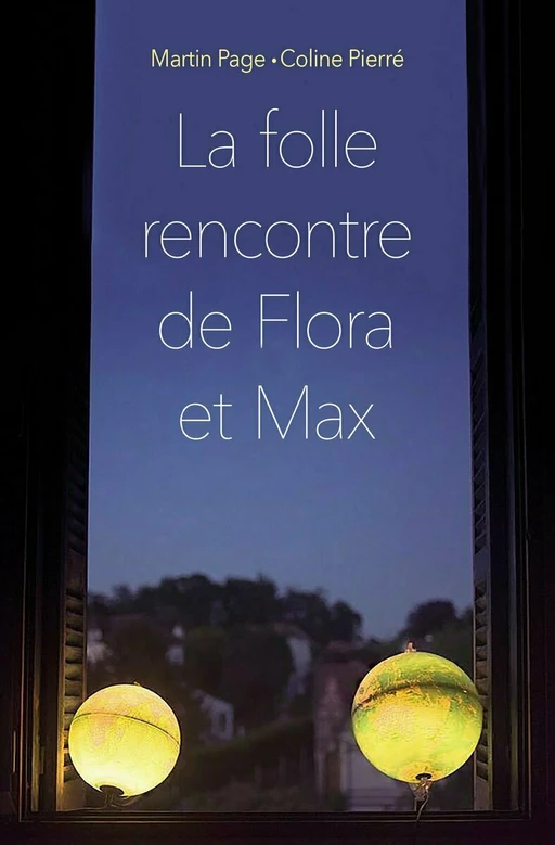 La folle rencontre de Flora et Max - Coline Pierré, Martin Page - L'école des loisirs