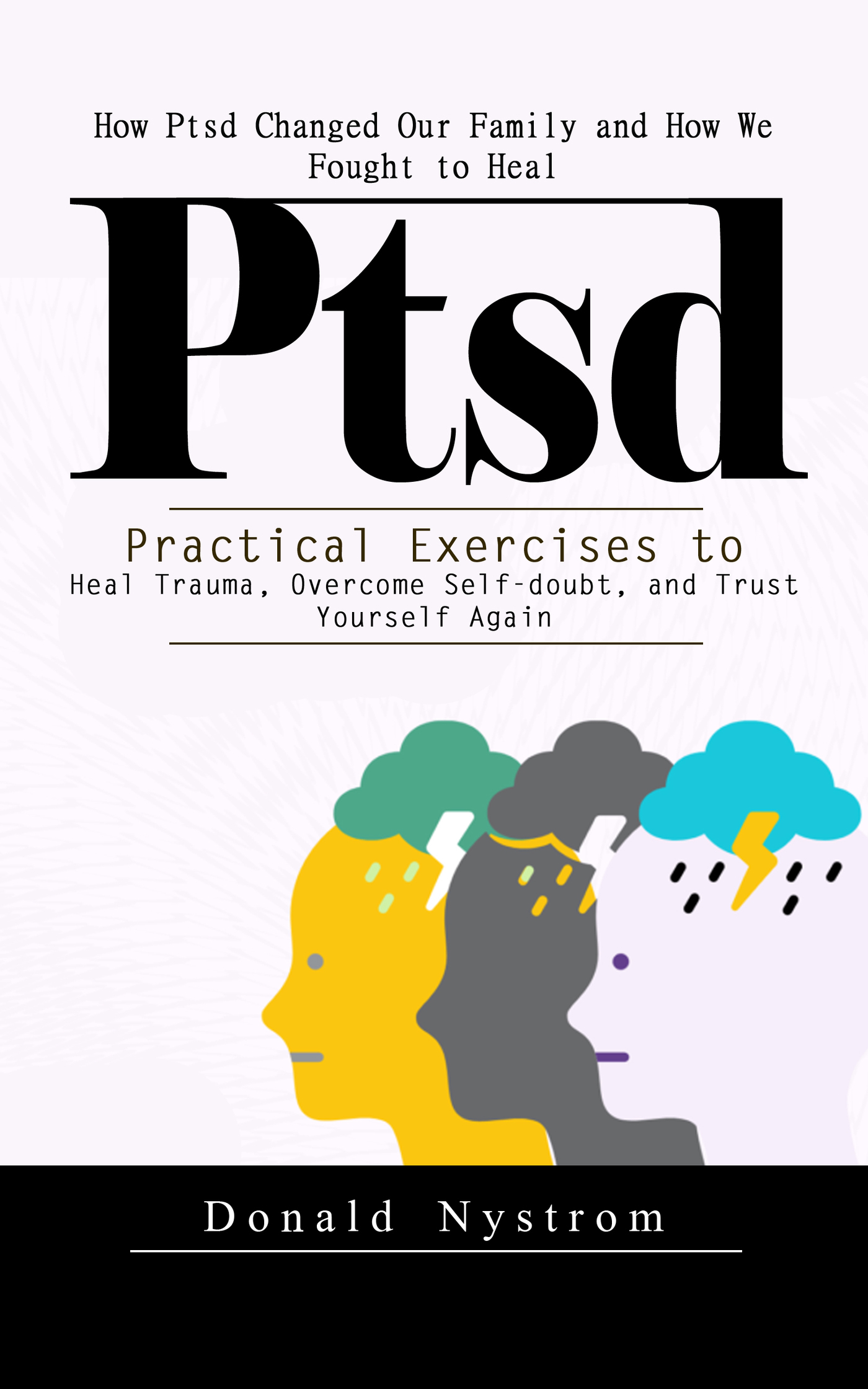 Ptsd: How Ptsd Changed Our Family and How We Fought to Heal (Practical ...